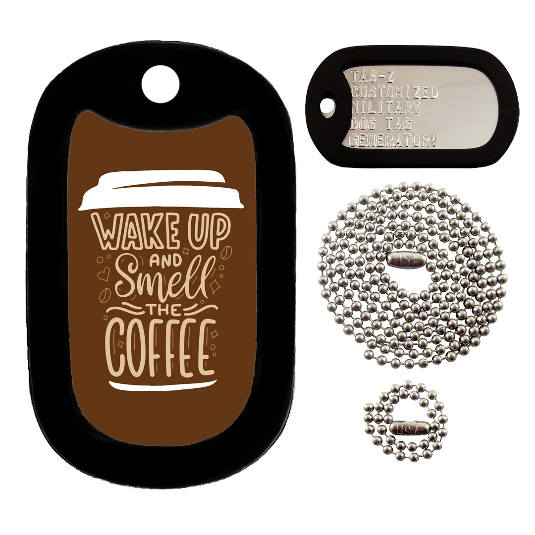 WAKE UP AND SMELL THE COFFEE - CUSTOMIZED - FULL SET - Tag-Z Military Dog Tags-image