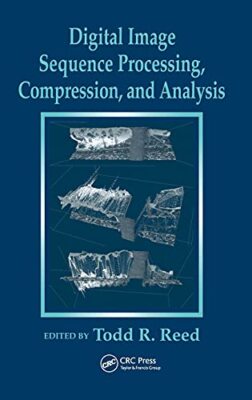 Digital Image Sequence Processing, Compression, and Analysis by Todd R. Reed ...