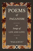 Paganus | Poems Of Paganism; Or, Songs Of Life And Love | Taschenbuch | Englisch