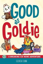 Good as Goldie: A Breaking Cat News Adventure (Volume 7)