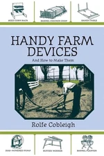 Handy Farm Devices and How to Make Them by Rolfe Cobleigh (English) Paperback Bo