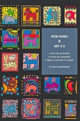 New Haiku & Art 4 U -  NEW BEKA. HAVERKAMP 2022-03-28