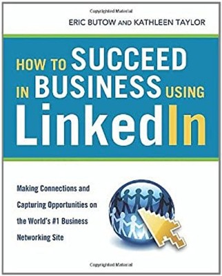 How to Succeed in Business Using LinkedIn : Making Connections an