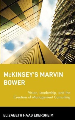 McKinsey's Marvin Bower: Vision, Führung und die Schaffung von Management-Nachteilen