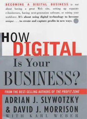 How Digital is Your Business? - Slywotzky, Adrian J.