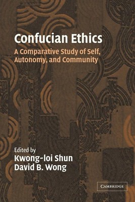 Confucian Ethics: A Comparative Study Of Self, Autonomy, And Com
