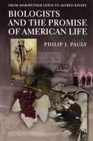 Philip J. Pauly | Biologists And The Promise Of American Life | Taschenbuch