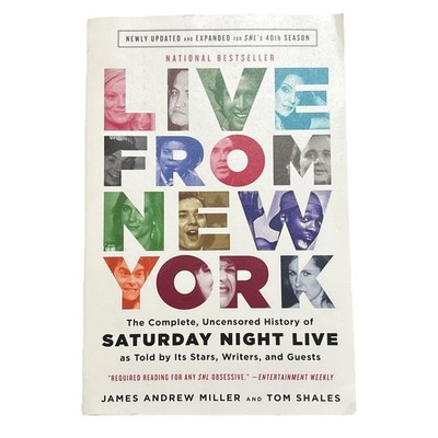 Live From New York: The Complete, Uncensored History ... by Miller, James Andrew
