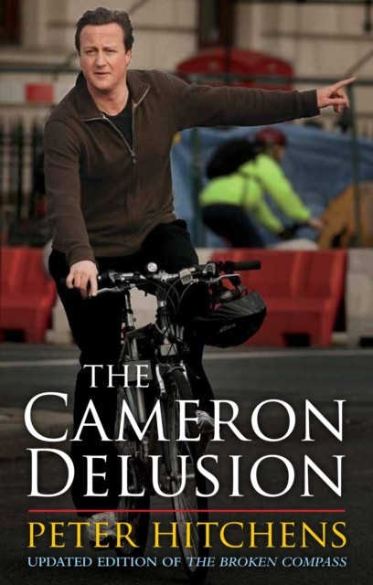 The Cameron Delusion by Peter  Hitchens (Paperback Book)