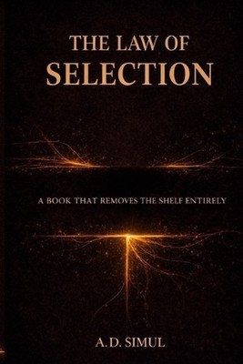 The Law of Selection: A Book That Removes the Shelf Entirely by A.D. Simul Paper