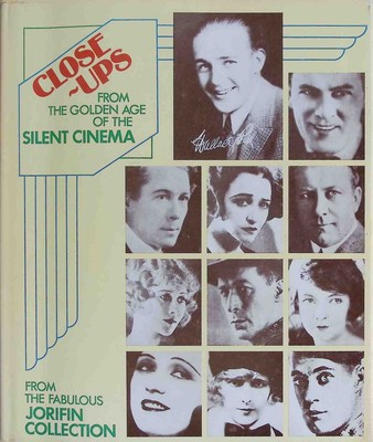 Close-Ups; From the Golden Age of the Silent Cinema Finch, John Richard, Paul El