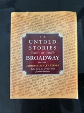 Untold Stories of Broadway, Volume 1 : Tales from the World's Most Famous...