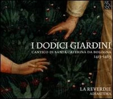 I Dodici Giardini: Cantico di Santa Caterina da Bologna by Adiastema: New