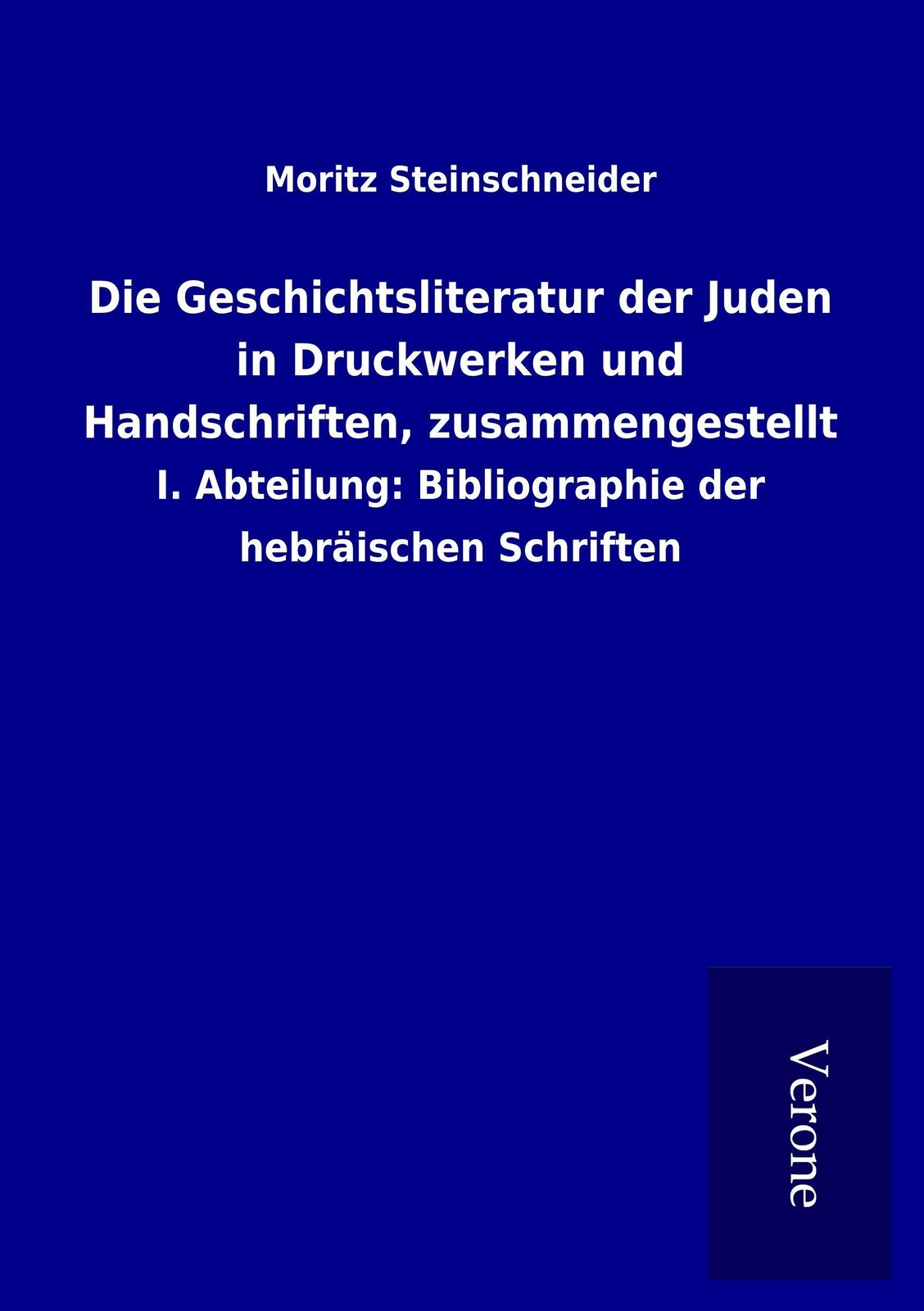 Moritz Steinschneider | Die Geschichtsliteratur Der Juden In