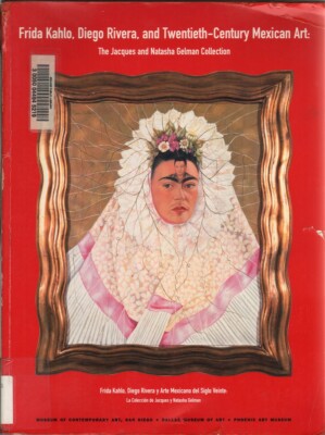 Frida Kahlo, Diego Rivera, and Twentieth Century Mexican Art: Gelman Collection
