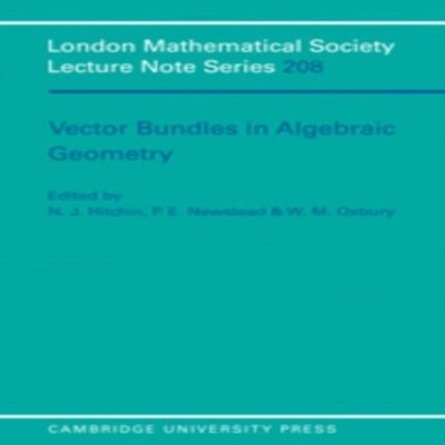 Vector Bundles in Algebraic Geometry Cambridge University Press P