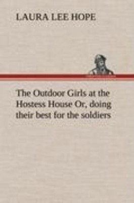 Laura Lee Hope | The Outdoor Girls at the Hostess House Or, doing their best...