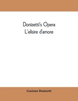 Gaetano Donizetti | Donizetti's Opera L'elisire D'amore | Taschenbuch | Englisch