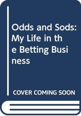 Odds and Sods: My Life in the Betting Business By Ron Pollard. 9