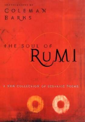 The Soul of Rumi: A New Collection of Ecstatic Poems - Hardcover - GOOD