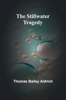 Thomas Bailey Aldrich | The Stillwater Tragedy | Taschenbuch | Englisch (2024)