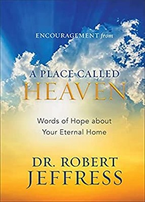 Encouragement from a Place Called Heaven : Words of Hope about Yo