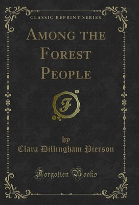 Among the Forest People (Classic Reprint)