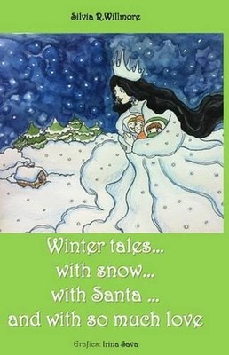 Winter tales...with snow. . .with Santa ...and with so much love by Silvia R. Wi