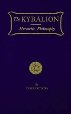 The Kybalion: Hermetic Philosophy by Three Initiates: New