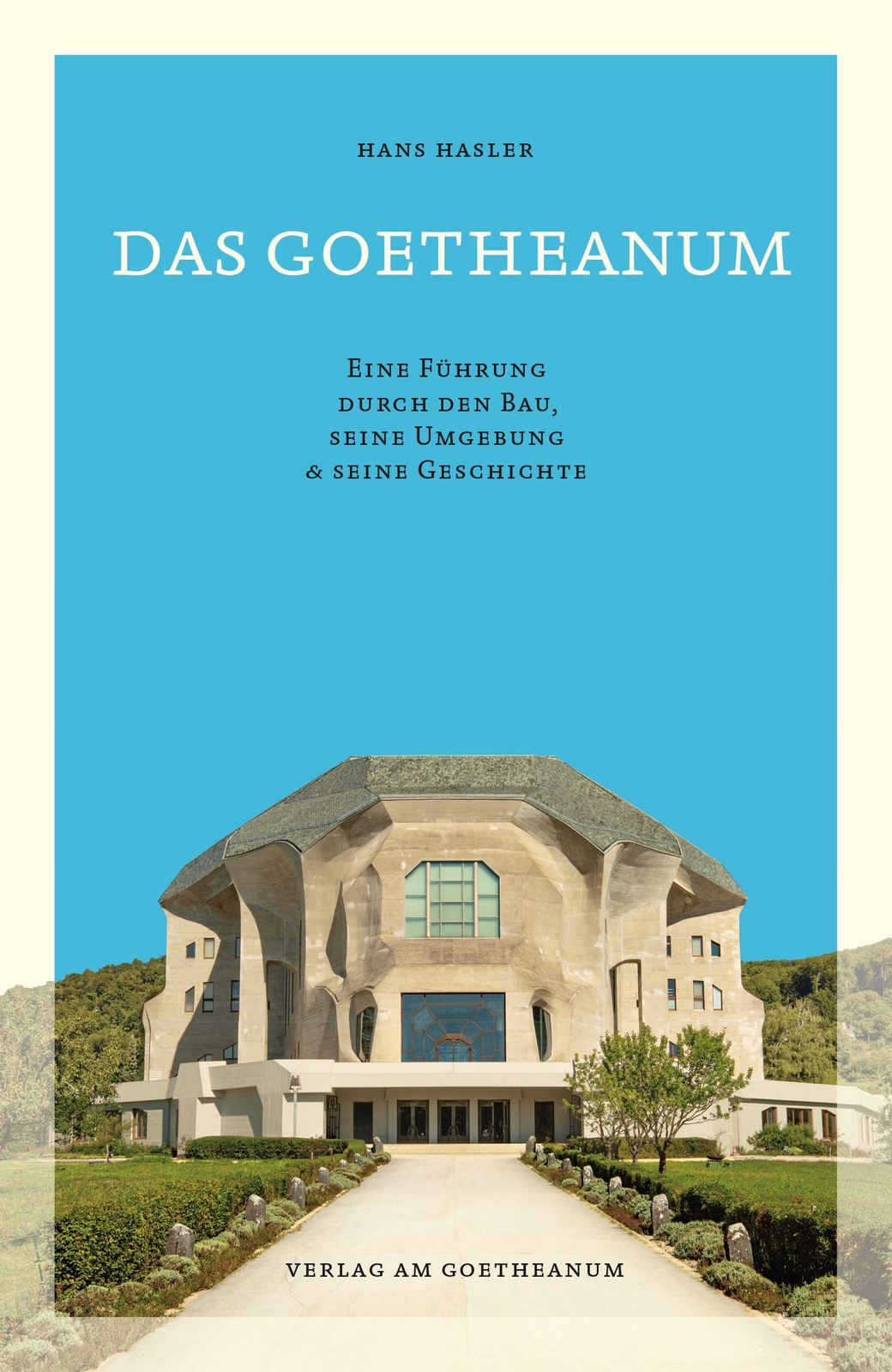 Thumbnail - Hans Hasler | Das Goetheanum | Taschenbuch | Deutsch (2020) | 176 S.