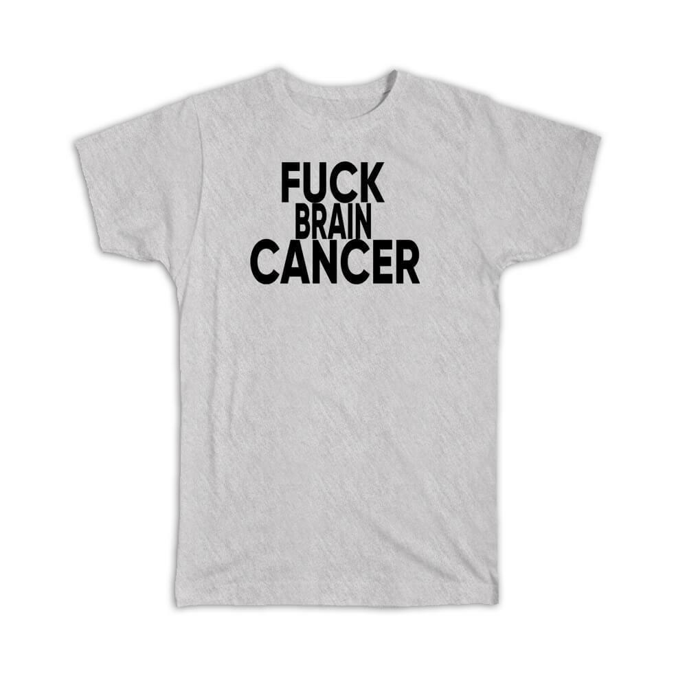 Gift T-Shirt F*ck Brain Cancer Survivor Chemo Chemotherapy