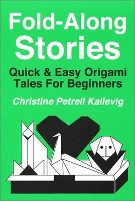 FOLD-ALONG STORIES : QUICK & EASY ORIGAMI TALES FOR By Christine Petrell NEW