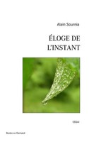 ÉLoge De L'instant Alain Sournia Taschenbuch 204 S. FranzöSisch 2010
