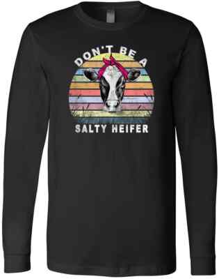 Dont Be A Salty Heifer Funny Gift Vintage Cows Farmer Lover T Shirt T-Shirt