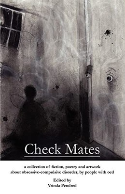 Check Mates: A Collection of Fiction, Poetry and Art...