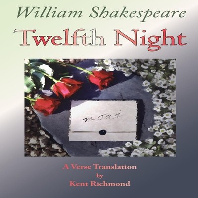 Twelfth Night A Verse Translation Kent Richmond Paperback Amazon