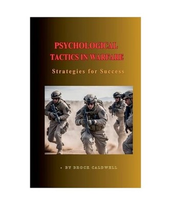 Psychological Tactics in Warfare: Strategies for Success, Caldwell, Brock