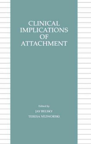 Clinical Implications of Attachments, Hardcover by Belsky, Jay; Nezworski, Te...