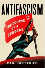 Antifascism: The Course of a Crusade by Paul Gottfried