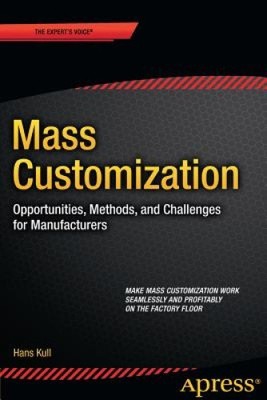 Mass Customization: Opportunities, Methods, and Challenges for Manufacturers