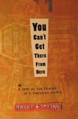 You Can't Get There from Here: A Year on the Fringes of a Shrinking World by 