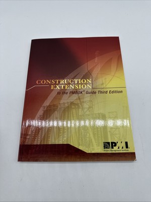 Construction Extension to the PMBOK Guide by Project Management Institute Staff