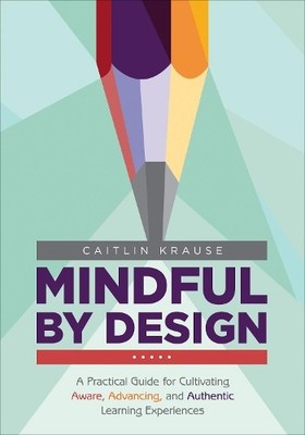 Caitlin Krause Mindful by Design (Taschenbuch) Corwin Teaching Essentials