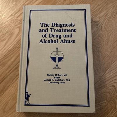 The Diagnosis and Treatment of Drug and Alcohol Abuse by MD Cohen, Sidney: Used