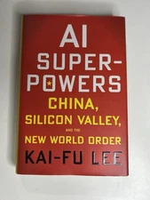 AI Superpowers: China, Silicon Valley, And The New World Order