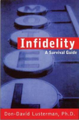Infidelity: A Survival Guide - Paperback By Lusterman PhD, Don-David - GOOD