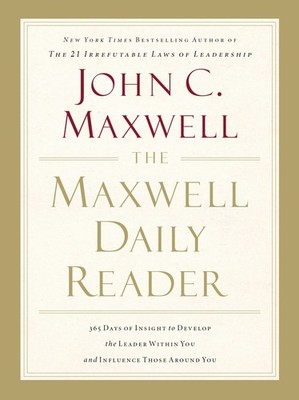 The Maxwell Daily Reader: 365 Days of Insight to Develop the Leader Within Y...