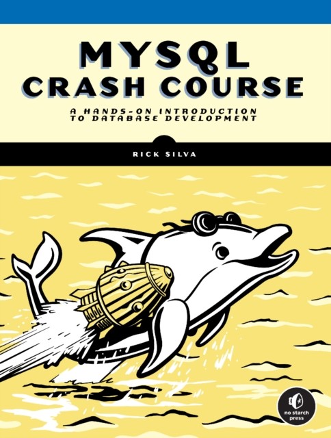 Mysql Crash Course: A Hands-on Introduction to Database  by Rick Silva PAPERBACK