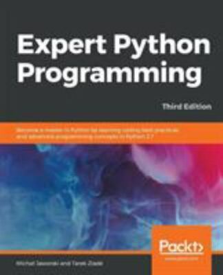 Expert Python Programming: Become a master in Python by learning coding best pra