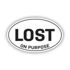 Lost On Purpose Sticker Decal - Weatherproof - overland explore 4x4 off road